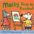 Cover Art for 9781921150869, Maisy Goes to Preschool by Lucy Cousins