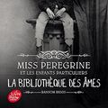 Cover Art for 9781547900268, Miss Peregrine et les enfants particuliers 3 - la bibliotheque des ames by Ransom Riggs