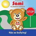 Cover Art for 9782924526361, SAMI O URSINHO MÁGICO: Não ao bullying! by Murielle Bourdon