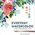 Cover Art for 9780399579721, Everyday Watercolor: Learn to Paint Watercolor in 30 Days by Jenna Rainey