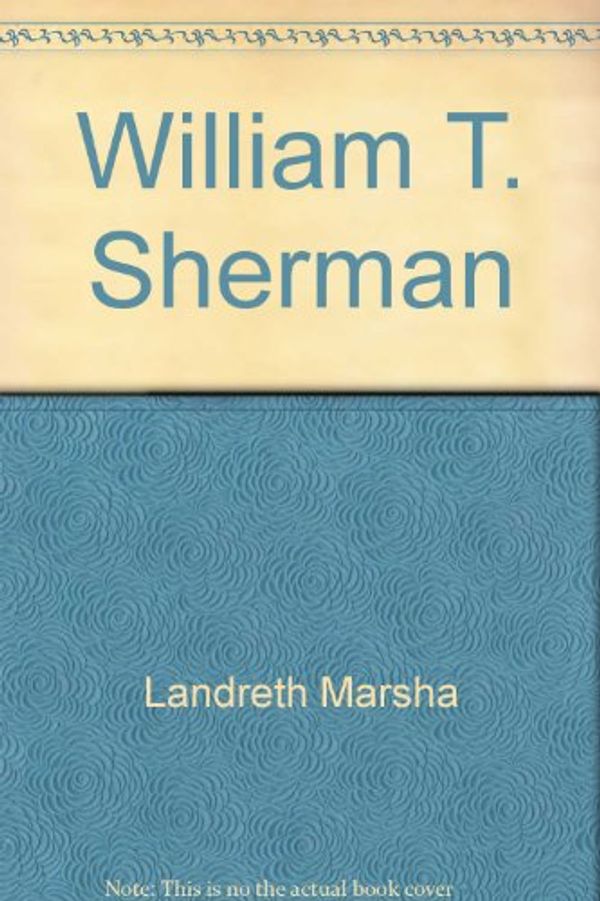 Cover Art for 9780681453869, William T. Sherman by Marsha Landreth