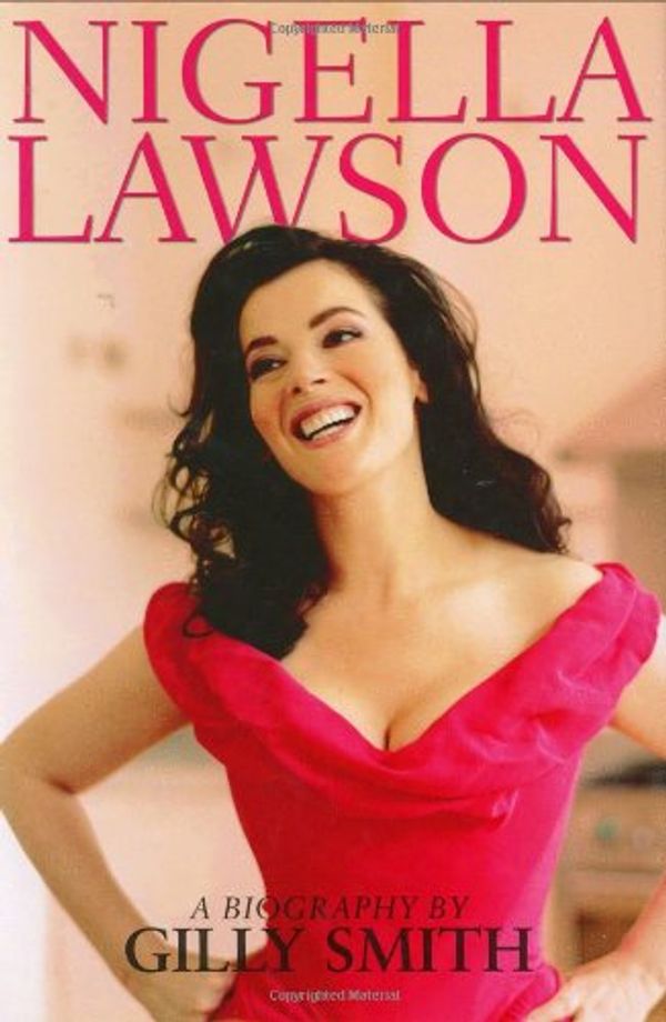 Cover Art for 9781569802991, Nigella Lawson: A Biography by Gilly Smith