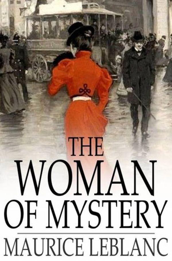 Cover Art for 9781776590032, The Woman of Mystery by Maurice Leblanc