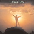 Cover Art for 9781550226799, I Am a Rose : A Life in Poetry by Stacey Levitt