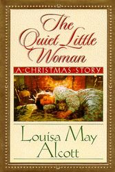 Cover Art for 9781562926168, The Quiet Little Woman - a Christmas Story by Louisa May Alcott