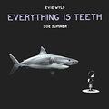 Cover Art for B015HVMS24, Everything is Teeth by Wyld, Evie, Sumner, Joe (August 6, 2015) Hardcover by Evie Wyld