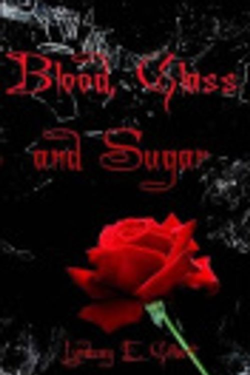 Cover Art for 9781442190054, Blood, Glass and Sugar by Miss Lyndsay Elizabeth Gilbert