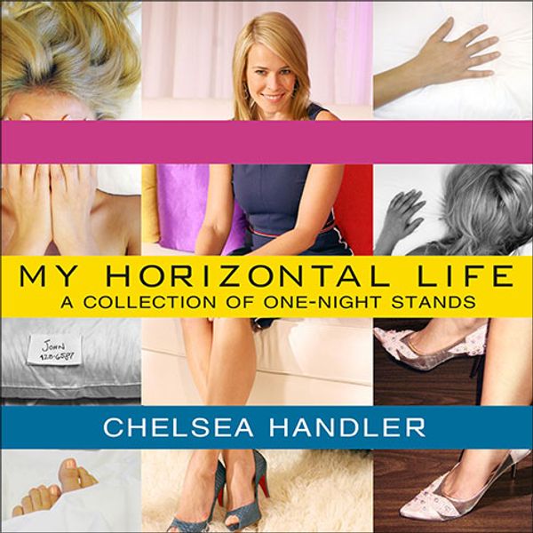 Cover Art for 9781400108268, My Horizontal Life: A Collection of One-Night Stands by Chelsea Handler