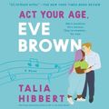 Cover Art for 9781799971085, Act Your Age, Eve Brown: A Novel (The Brown Sisters Series) by Talia Hibbert