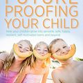 Cover Art for 9780670076277, Future-Proofing Your Child: Help your children grow into sensible, safe,happy, resilient, self-motivated teens and beyond by Kathy Walker
