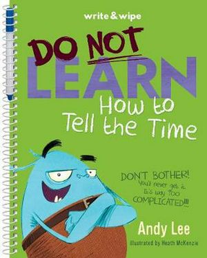 Cover Art for 9781760459000, Do Not Learn How to Tell the Time by Andy Lee