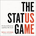 Cover Art for B097TVLKSH, The Status Game: On Social Position and How We Use It by Will Storr