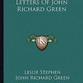 Cover Art for 9781162972374, Letters of John Richard Green by John Richard Green