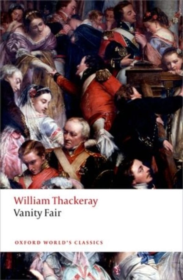 Cover Art for 9780198727712, Vanity FairWorld's Classics by William Makepeace Thackeray