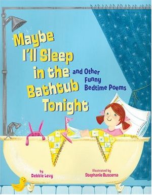 Cover Art for 9781402749445, Maybe I'll Sleep in the Bathtub Tonight by Debbie Levy