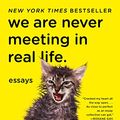 Cover Art for B01N31X4WA, We Are Never Meeting in Real Life.: Essays by Samantha Irby