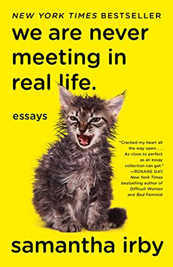 Cover Art for B01N31X4WA, We Are Never Meeting in Real Life.: Essays by Samantha Irby