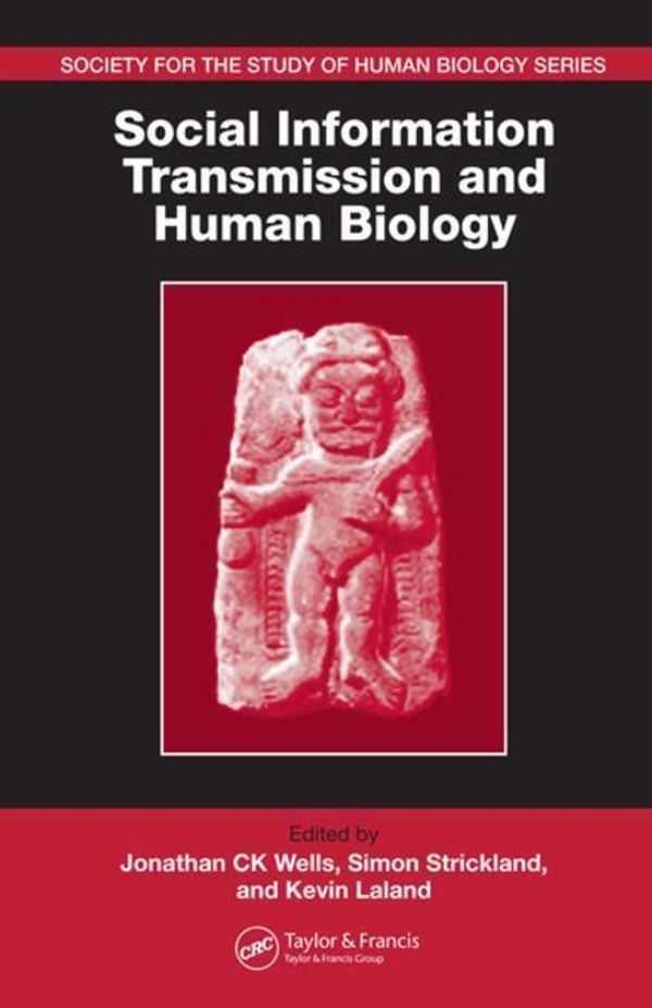Cover Art for 9781420005837, Social Information Transmission and Human Biology by Jonathan CK Wells, Simon Strickland, Kevin Laland