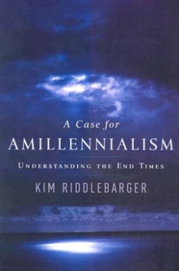 Cover Art for 9780801064357, A Case for Amillennialism by Kim Riddlebarger