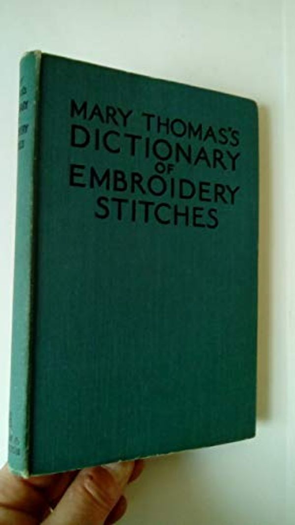 Cover Art for B000LQAGGG, Mary Thomas's Dictionary of Embroidery Stitches by Mary Thomas