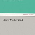 Cover Art for 9783842476196, Elsie's Motherhood by Martha Finley
