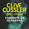 Cover Art for B06XR4XP1Z, Tormenta en La Habana (Dirk Pitt 23) (Spanish Edition) by Cussler, Clive