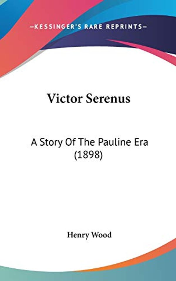 Cover Art for 9780548942895, Victor Serenus by Henry Wood