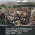 Cover Art for 9780415728362, War, Culture and Society in Early Modern South Asia, 1740-1849 by Kaushik Roy