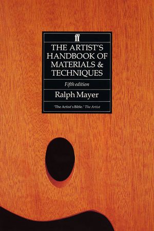 Cover Art for 9780571143313, The Artist's Handbook of Materials and Techniques by Ralph Mayer