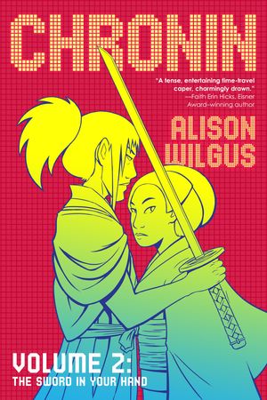 Cover Art for 9780765391643, Chronin Volume 2: The Sword in Your Hand by Alison Wilgus