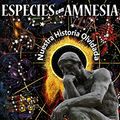 Cover Art for B01BXDPU2K, Especies con Amnesia: Nuestra Historia Olvidada (Spanish Edition) by Robert Sepehr