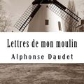 Cover Art for 9781986947190, Lettres de mon moulin by Alphonse Daudet