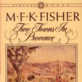 Cover Art for 9780394716312, Two Towns In Provence: Map Of Another Town by M. F. K. Fisher