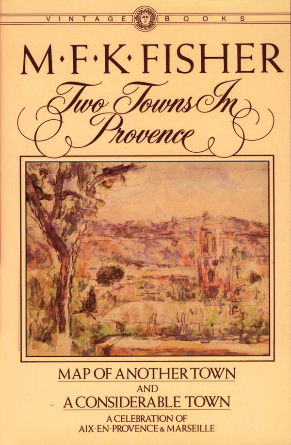 Cover Art for 9780394716312, Two Towns In Provence: Map Of Another Town by M. F. K. Fisher