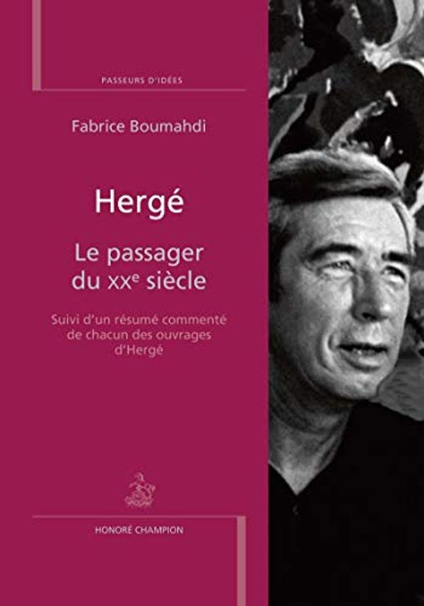 Cover Art for 9782745348142, Hergé : Le passager du XXe siècle. Suivi d'un résumé commenté de chacun des ouvrages d'Hergé by 