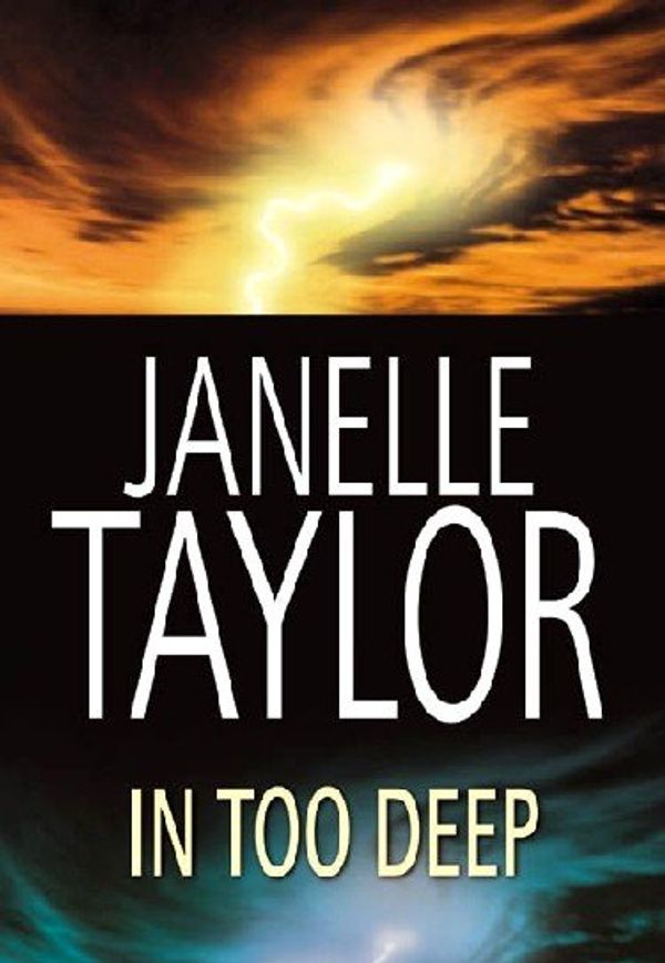 Cover Art for 9781585471690, In Too Deep by Janelle Taylor