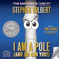 Cover Art for 9781619693791, I Am A Pole (And So Can You!) by Stephen Colbert