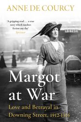 Cover Art for 9781474625159, Margot at War: Love and Betrayal in Downing Street, 1912-1916 by Anne de Courcy