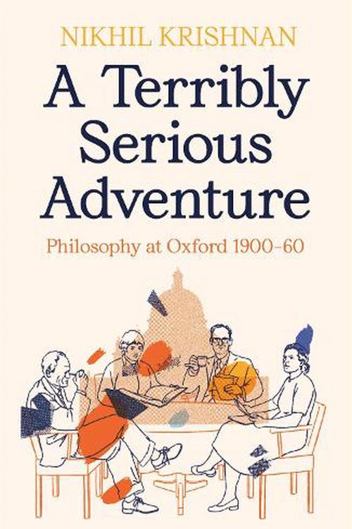 Cover Art for 9781800812369, A Terribly Serious Adventure: Philosophy at Oxford 1900-60 by Nikhil Krishnan