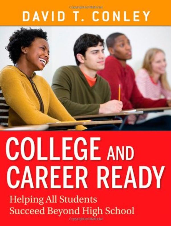 Cover Art for 9780470257913, College and Career Ready Helping All Students Succeed Beyond High School by David T. Conley