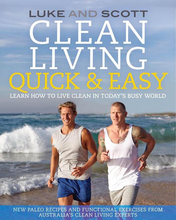 Cover Art for 9780733632969, Clean Living Quick & Easy by Luke Hines