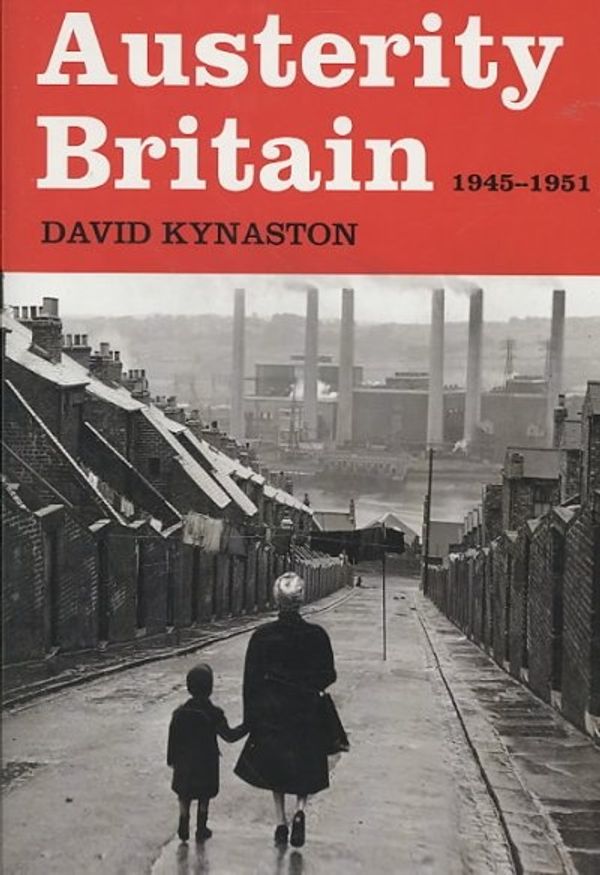 Cover Art for 9780802716934, Austerity Britain, 1945-1951 by David Kynaston