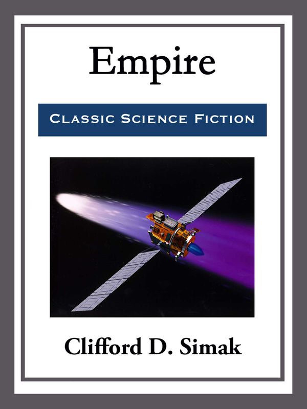 Cover Art for 9781681465135, Empire by Clifford D. Simak