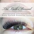 Cover Art for 9781974021291, The Lash Manual: Foundational Information for Every Eyelash Extension Artist by Chrystal Ladouceur