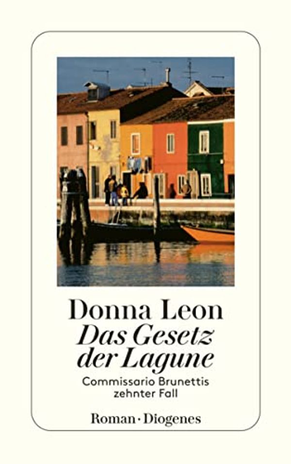 Cover Art for B0797YBK85, Das Gesetz der Lagune: Commissario Brunettis zehnter Fall (German Edition) by Leon, Donna