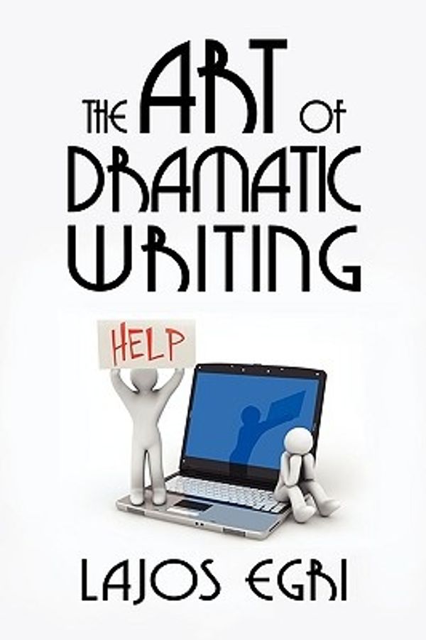 Cover Art for 9781434403872, The Art of Dramatic Writing by Egri Lajos