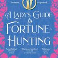 Cover Art for 9780008519568, A Lady’s Guide to Fortune-Hunting: The hottest historical of summer 2022 by Sophie Irwin