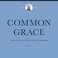 Cover Art for B01DFGIFU2, Common Grace: God's Gifts for a Fallen World, Volume 1 by Abraham Kuyper