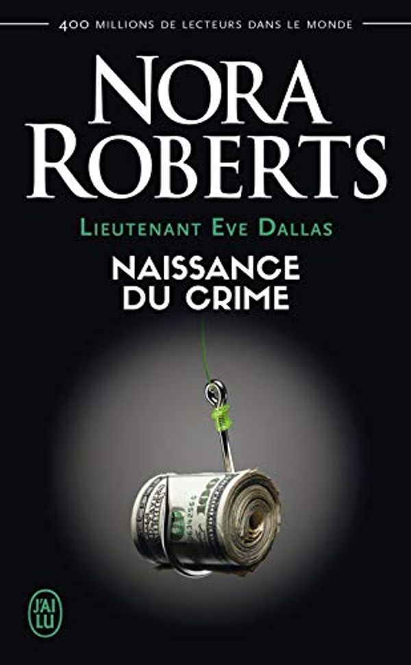 Cover Art for B09HLFV1ST, Lieutenant Eve Dallas (Tome 23) - Naissance du crime (French Edition) by Nora Roberts