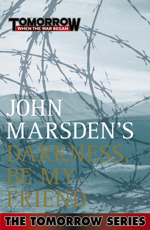 Cover Art for 9780330403832, Darkness, Be My Friend by John Marsden